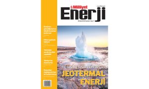 Milliyet Enerji dergisi dünya gündeminin enerji kaynaklarına olan etkisini inceliyor