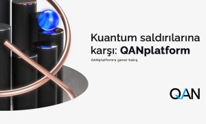 Kuantum saldırılarına dayanıklı blok zinciri: QANplatform