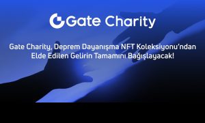 Gate Charity, Deprem Dayanışma NFT Koleksiyonu Satışa Sundu!