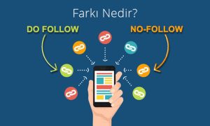 DoFollow ile Nofollow arasındaki fark nedir? Backlink Nedir?