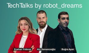 3 Günlük robot_dreams Tech Talks Maratonu Başlıyor!