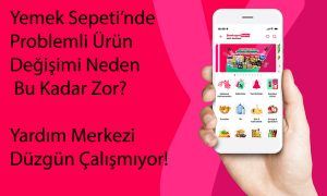 Yemek Sepeti’nde Problemli Ürün Değişimi Neden Bu Kadar Zor?