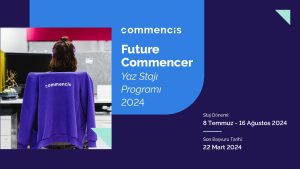 Commencis’in Future Commencer Yaz Stajı Programı için başvurular devam ediyor 