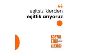 “Sosyal Etki Zirvesi’24” ‘Eşitsizliklerden Eşitlik Arıyoruz’