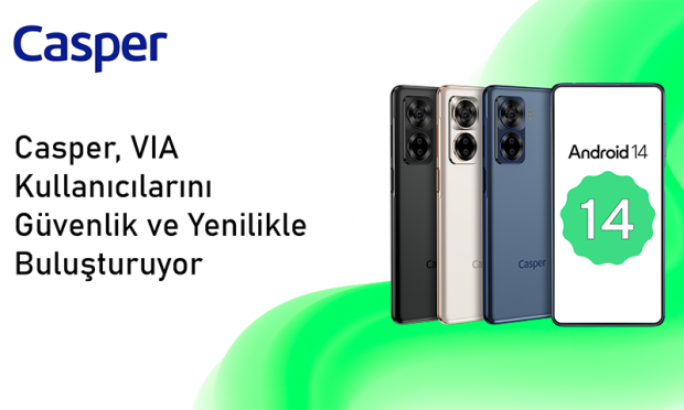 Casper VIA X40 Android 14 ile güncellendi: Pil ömrü uzadı oyun performansı arttı
