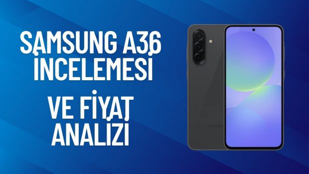 Orta Segmentte Güçlü Aday: Samsung A36 İncelemesi ve Fiyat Analizi