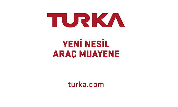 Turka ile araç muayenesinde dijital dönüşüm başlıyor