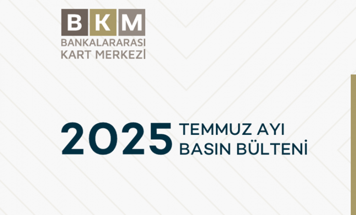 BKM 2025 Yılı Temmuz Ayı Verilerini Açıkladı