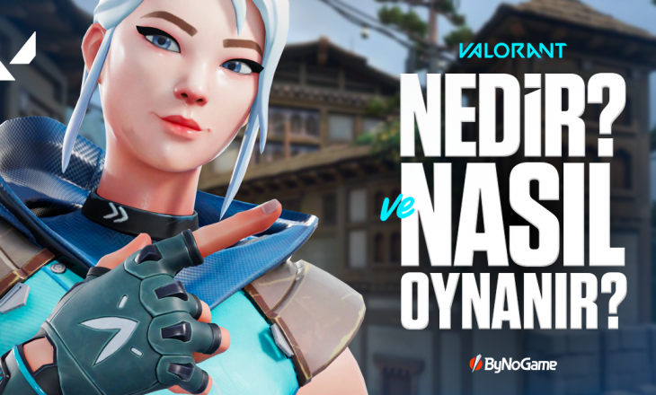 Valorant Nedir ve Oyuna Nasıl Başlanır?