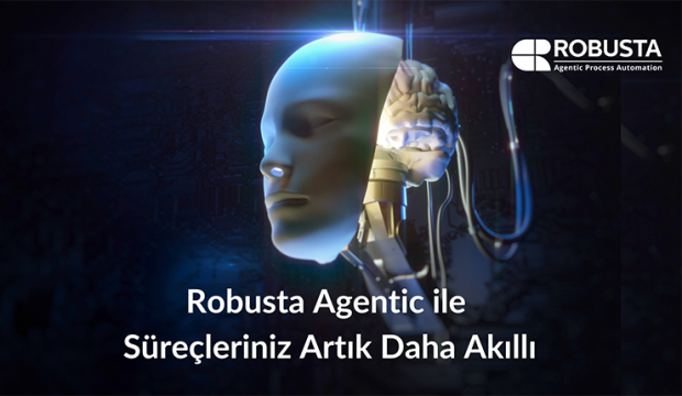 Robusta, Agentic Process Automation ile İş Süreçlerini Daha Akıllı ve Çevik Hale Getiriyor