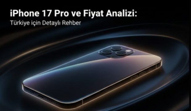 iPhone 17 Pro ve Fiyat Analizi: Türkiye için Detaylı Rehber