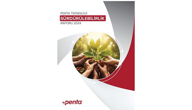 Penta Teknoloji, sürdürülebilirlik yolculuğunda değer üretmeye devam ediyor