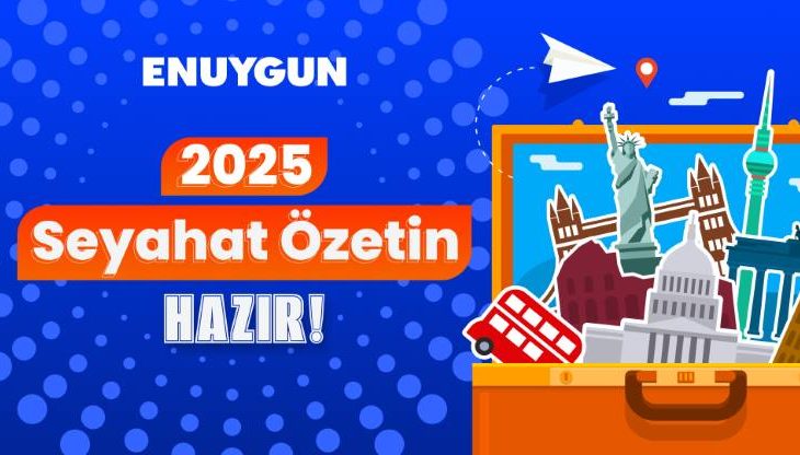 ENUYGUN 2025 Seyahat Özeti Yayında