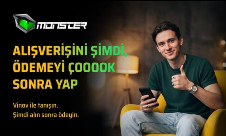 Monster’dan VİNOV ile “Şimdi Al, Sonra Öde” dönemi
