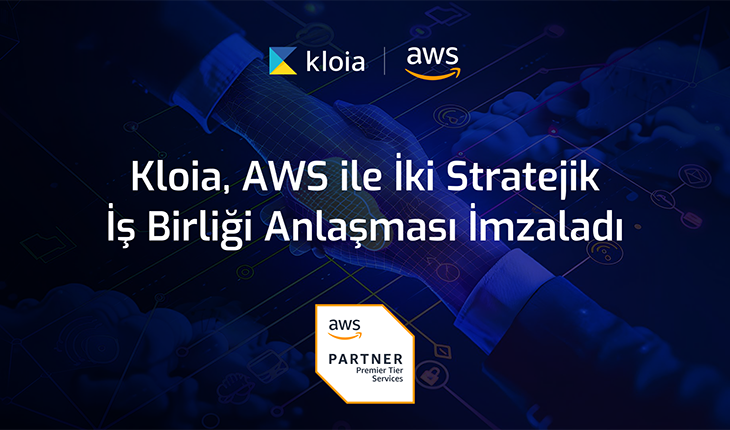 Kloia, Amazon Web Services ile İki Stratejik İş Birliği Anlaşması İmzaladı