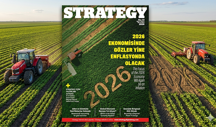 Strategy Dergisi’nin 33. Sayısı “2026 Ekonomisinde Gözler Yine Enflasyonda Olacak” Kapağıyla Yayında!
