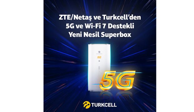 Turkcell ve ZTE/Netaş’tan 5G ve Wi-Fi 7 Destekli Yeni Nesil Superbox İş Birliği