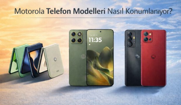 Motorola Telefon Modelleri Nasıl Konumlanıyor?