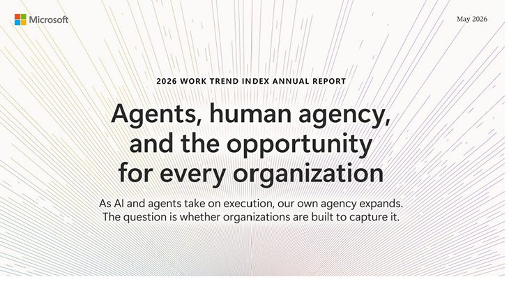 Microsoft Work Trend Index 2026 Raporu Yayımlandı