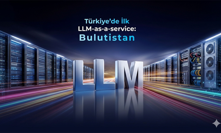 Bulutistan’dan Türkiye’de Bir İlk: Yerli LLM-as-a-Service Dönemi Başlıyor