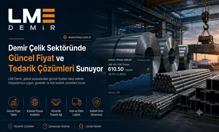LME Demir, Demir Çelik Sektöründe Güncel Fiyat ve Tedarik Çözümleri Sunuyor