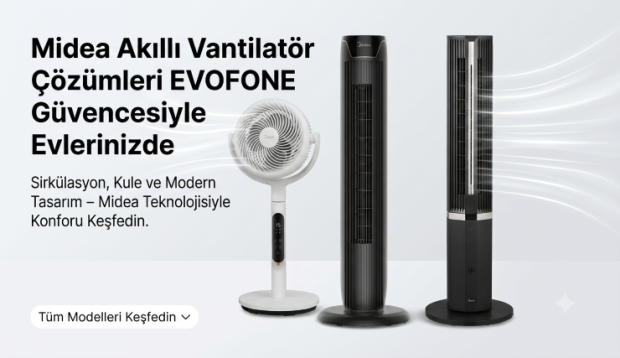 Midea Akıllı Vantilatör Çözümleri EVOFONE Güvencesiyle Evlerinizde