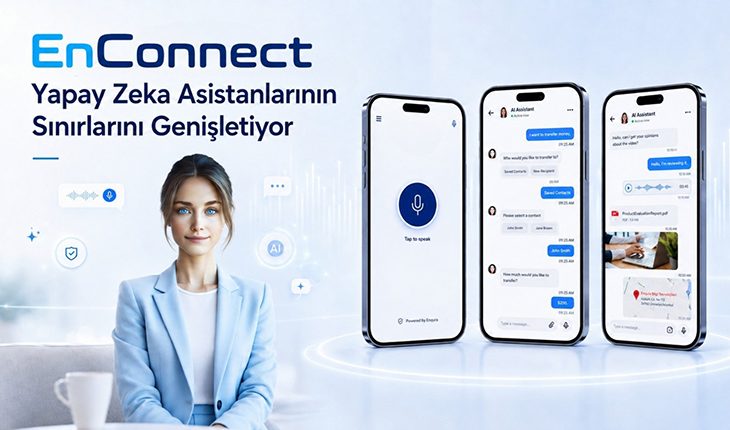 Enqura, yapay zeka asistanı EnConnect’in yeni sürümünü duyurdu