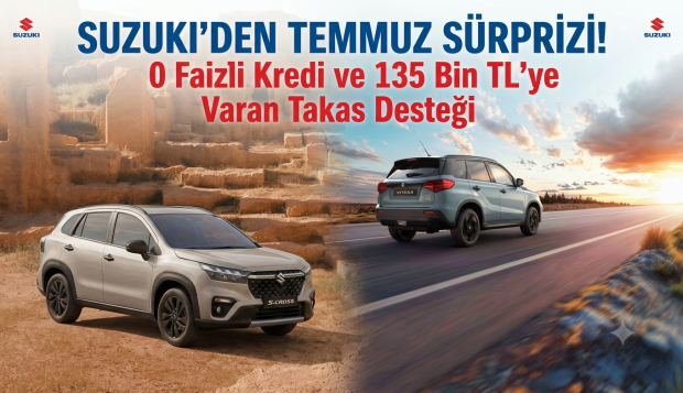 Suzuki’den Temmuz Sürprizi! 0 Faizli Kredi ve 135 Bin TL’ye Varan Takas Desteği