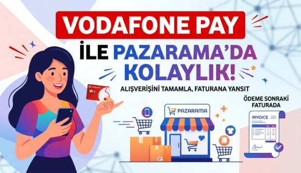 “Vodafone Pay ile Faturana Yansıt” Ekosistemine Pazarama da Eklendi
