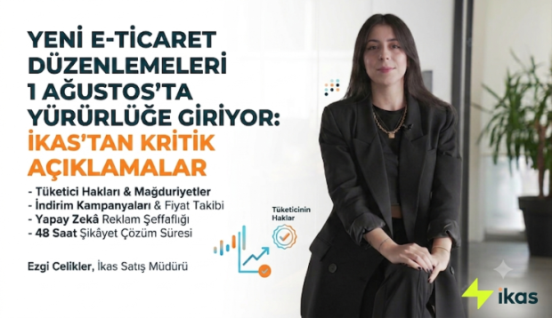 Yeni E-Ticaret Düzenlemeleri 1 Ağustos’ta Yürürlüğe Giriyor: ikas’tan Kritik Açıklamalar