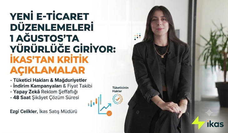 Yeni E-Ticaret Düzenlemeleri 1 Ağustos’ta Yürürlüğe Giriyor: ikas’tan Kritik Açıklamalar