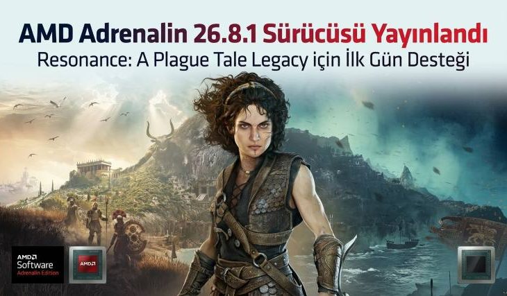 AMD Adrenalin 26.8.1 sürücüsü yayınlandı: Resonance: A Plague Tale Legacy için ilk gün desteği