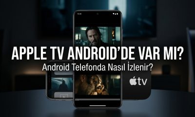 Apple TV Android Telefonda Nasıl İzlenir? Uygulama Var mı?