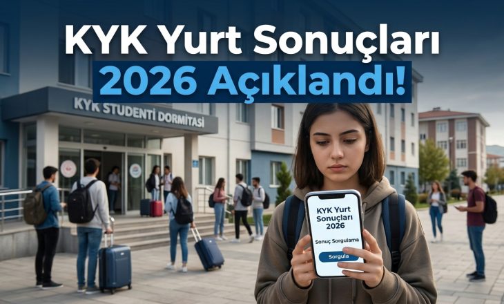 KYK Yurt Sonuçları 2026 Açıklandı! GSB KYK Yurt Sonuçları Sorgulama Ekranı Açıldı