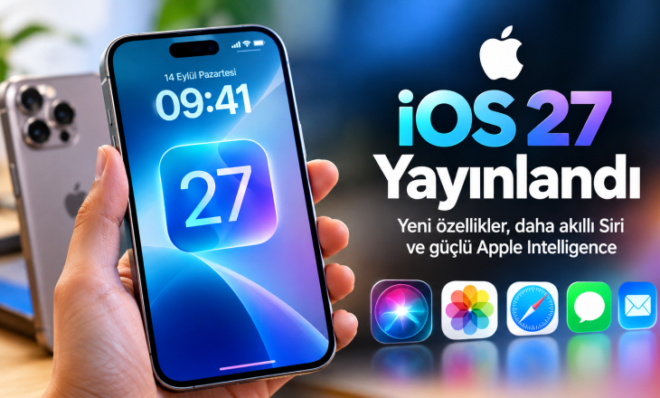 iOS 27 Yayınlandı: İşte iPhone’lara Gelen Yeni Özellikler