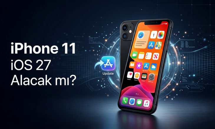 iPhone 11 iOS 27 Alacak mı? İşte iPhone 11 Güncelleme Desteği