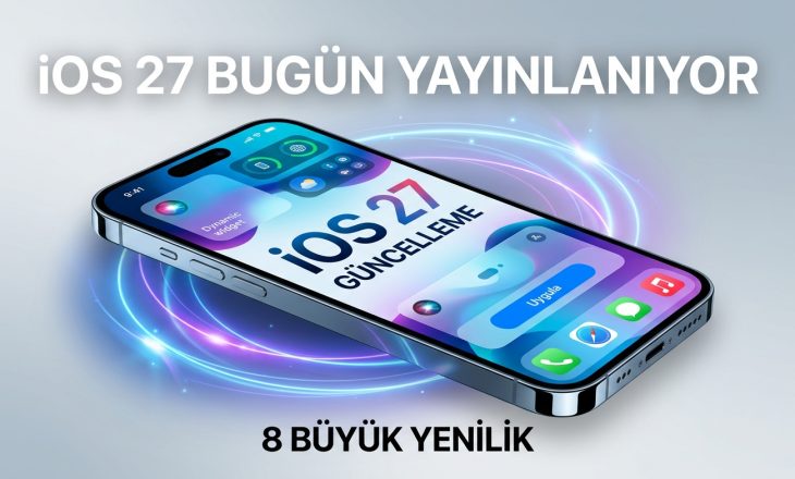 iOS 27 Bugün Yayınlanıyor: iPhone’lara Gelen 8 Büyük Yenilik ve Desteklenen Modeller