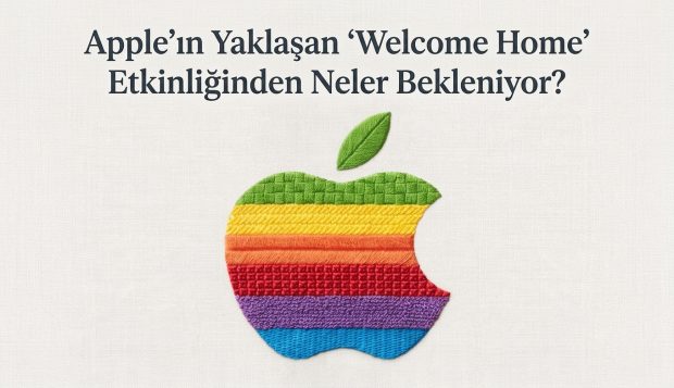 Apple’ın yaklaşan ‘Welcome home’ etkinliğinden neler bekleniyor?