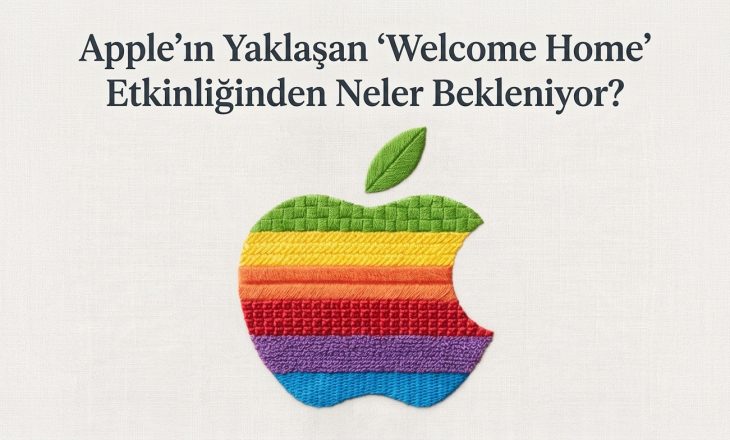 Apple’ın yaklaşan ‘Welcome home’ etkinliğinden neler bekleniyor?