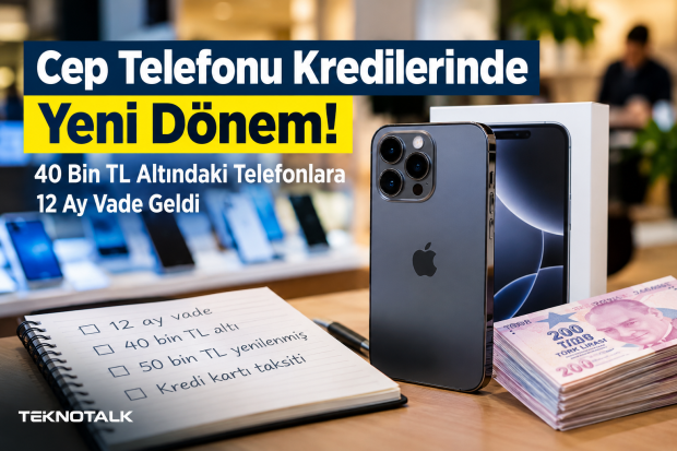 Cep Telefonu Kredilerinde Yeni Dönem: 40 Bin TL Altındaki Telefonlara 12 Ay Vade