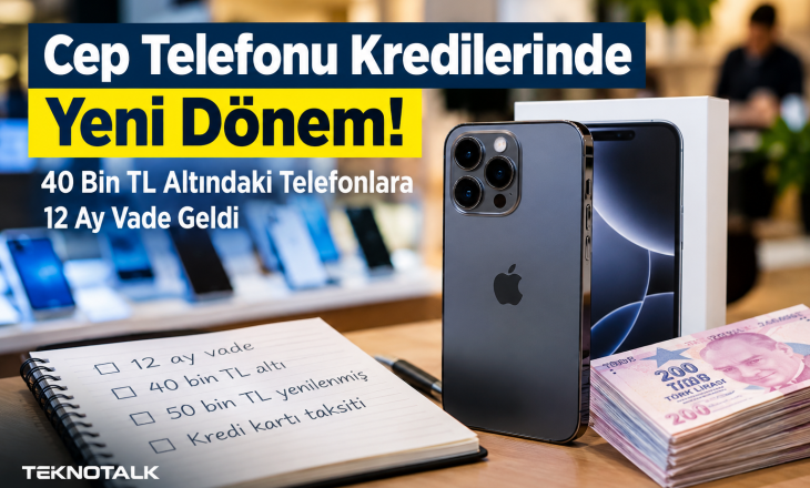 Cep Telefonu Kredilerinde Yeni Dönem: 40 Bin TL Altındaki Telefonlara 12 Ay Vade
