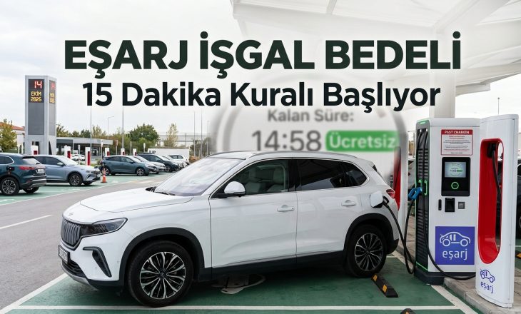 Eşarj İşgal Bedeli Başlıyor! 15 Dakika Kuralı 14 Ekim’de