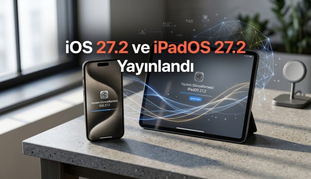 iOS 27.2 ve iPadOS 27.2 Yayınlandı: Yeni Özellikler
