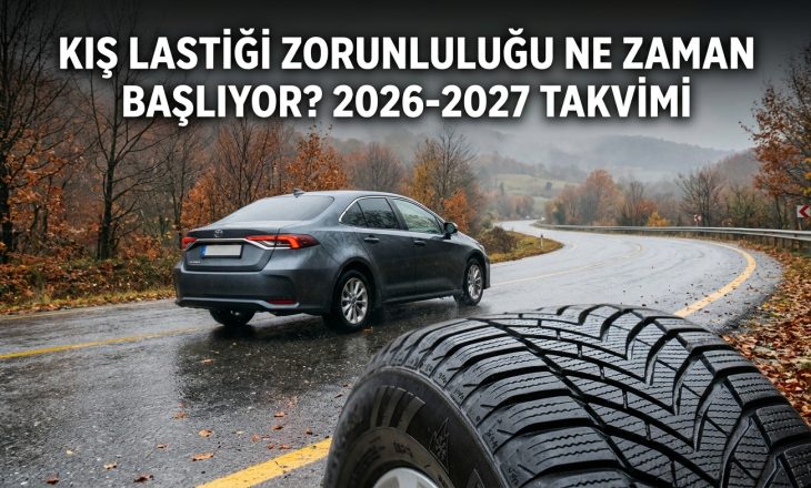 Kış Lastiği Zorunluluğu Ne Zaman Başlıyor? 2026-2027 Takvimi