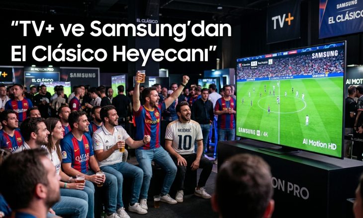 TV+ ve Samsung’dan El Clásico Watch Party: 115 İnç TV Deneyimi